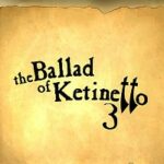 The Ballad of Ketinetto 3